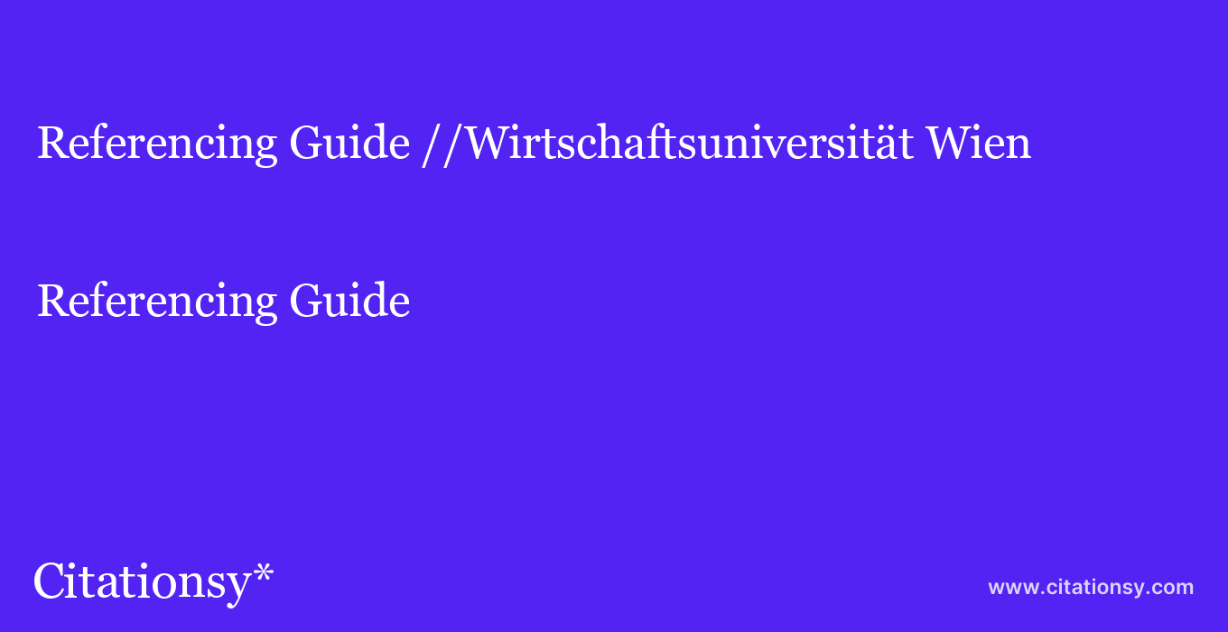 Referencing Guide: //Wirtschaftsuniversität Wien