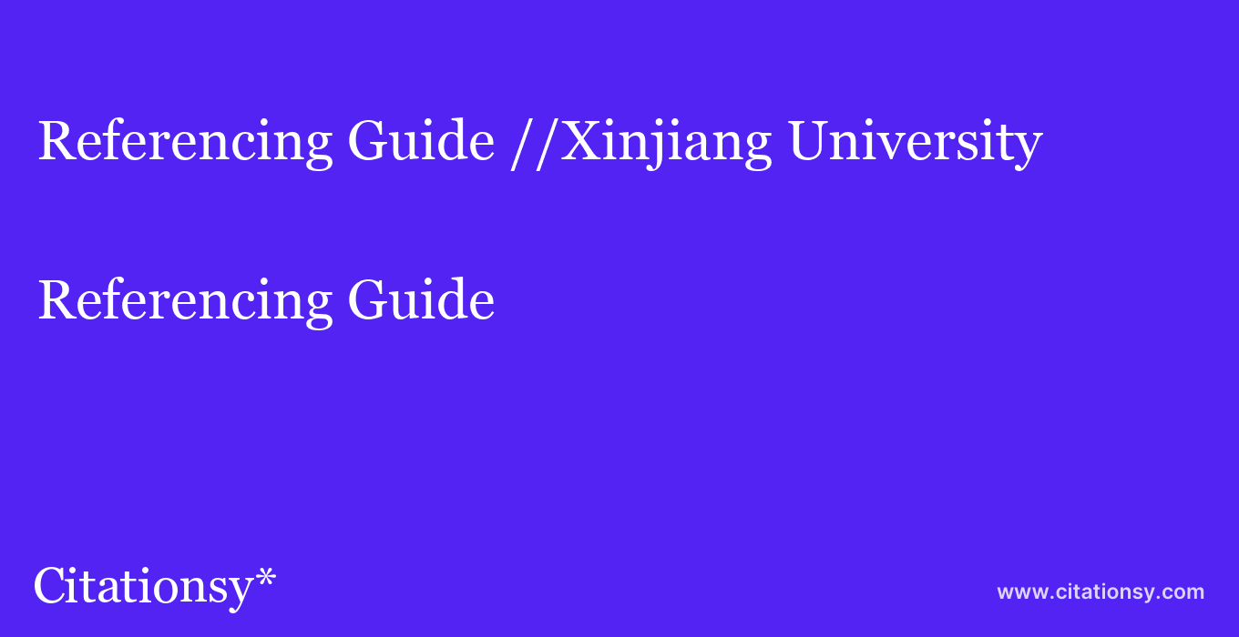 Referencing Guide: //Xinjiang University