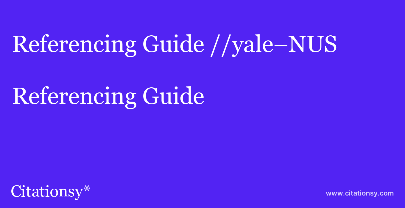 Referencing Guide: //yale–NUS