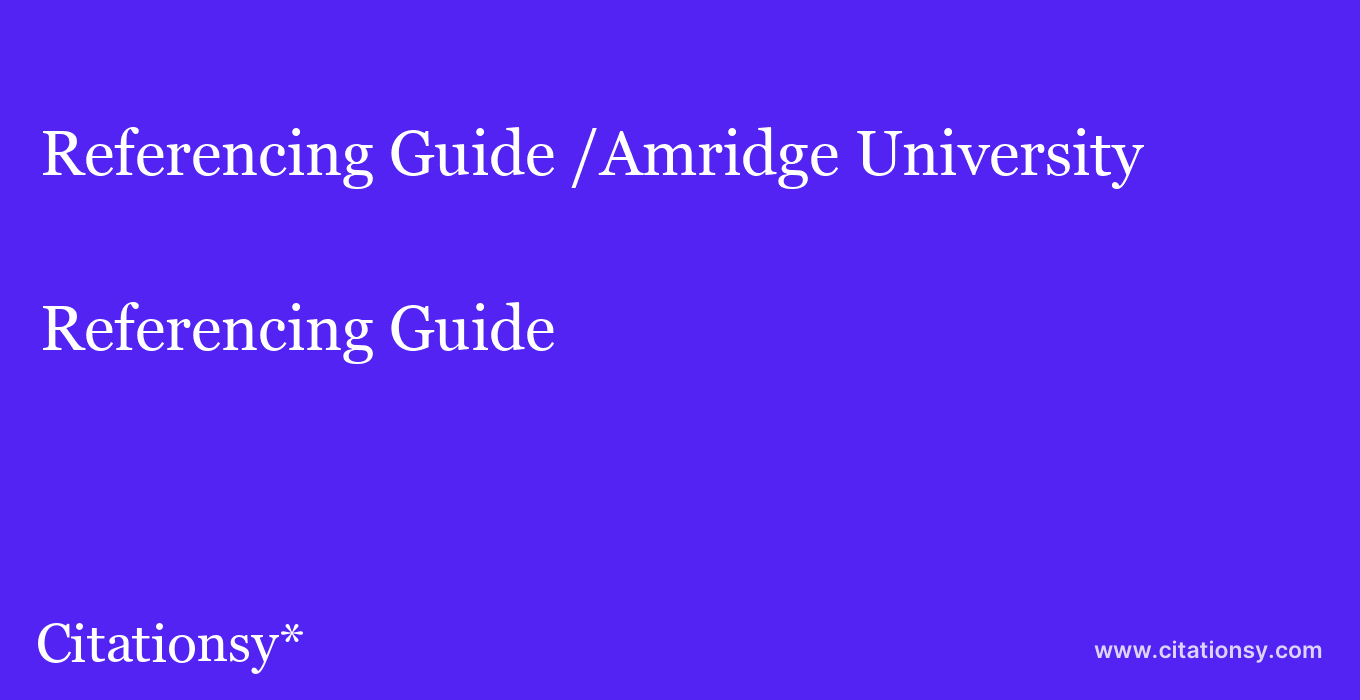 Referencing Guide: /Amridge University