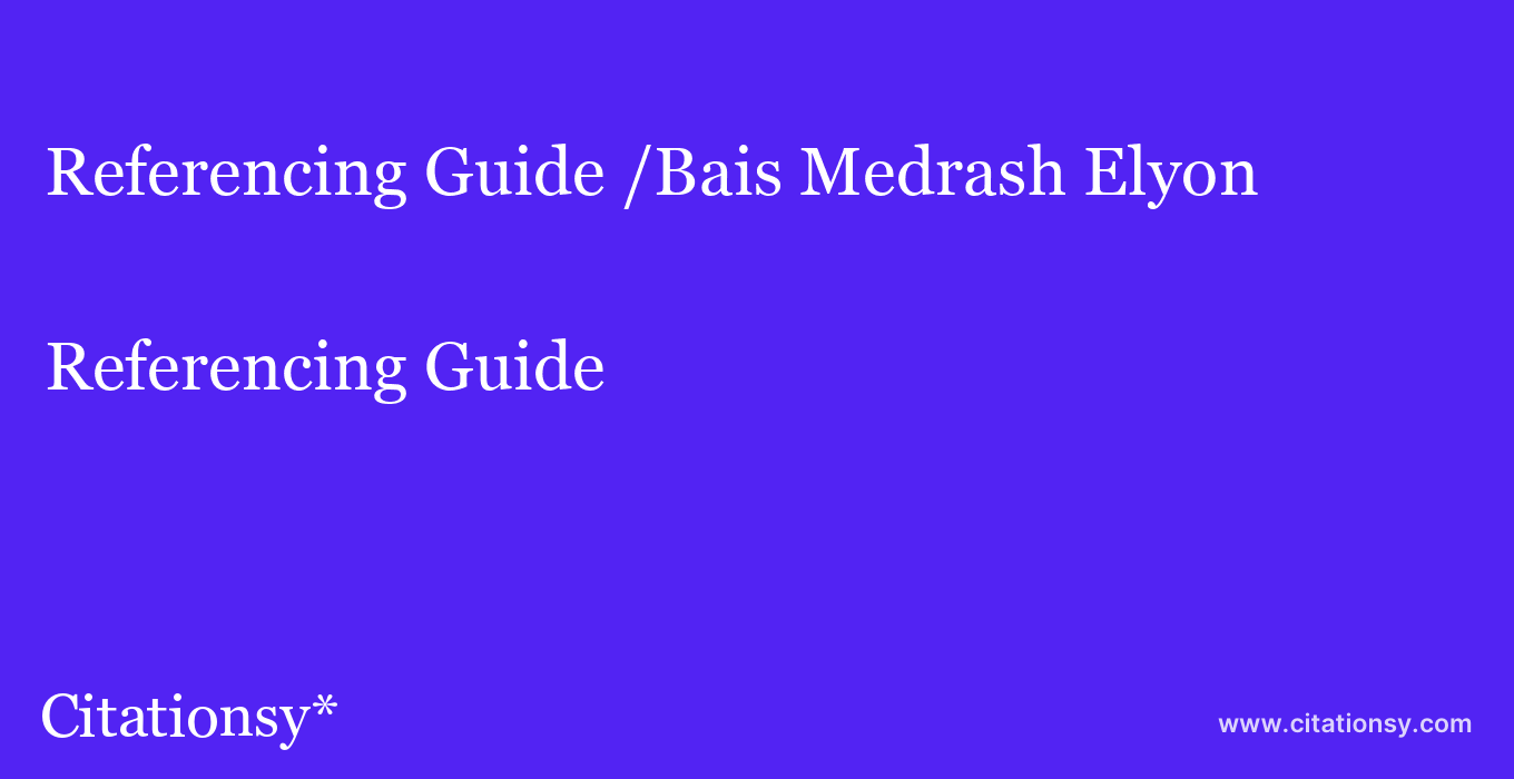 Referencing Guide: /Bais Medrash Elyon