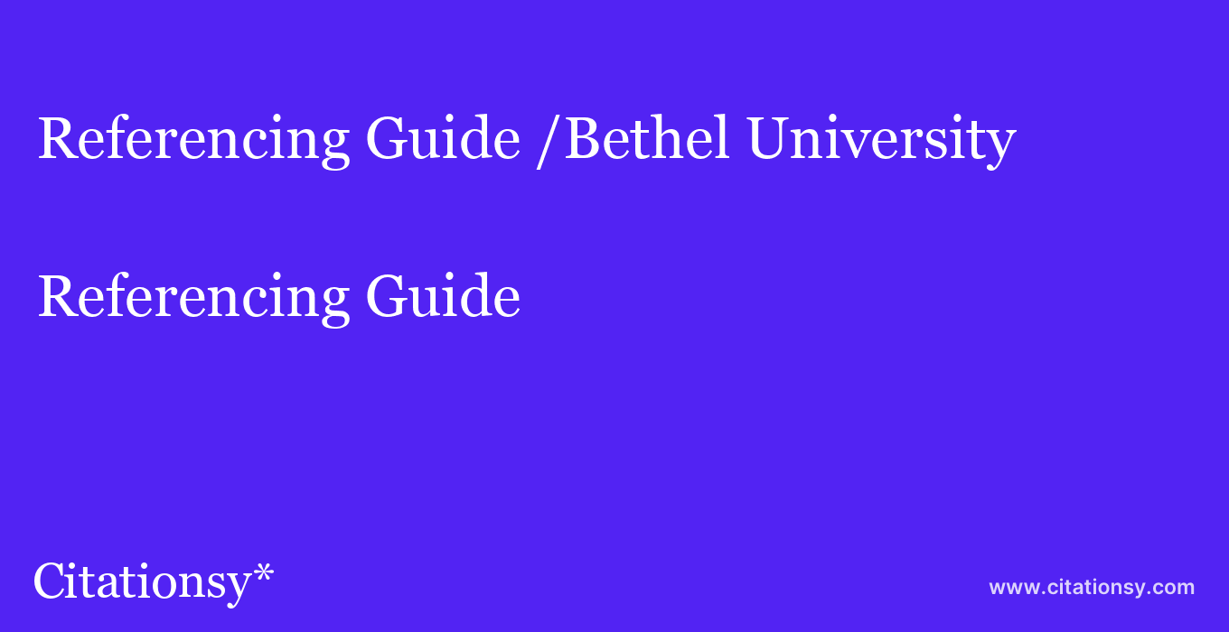 Referencing Guide: /Bethel University & Seminary