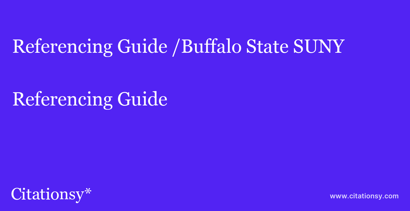 Referencing Guide: /Buffalo State SUNY