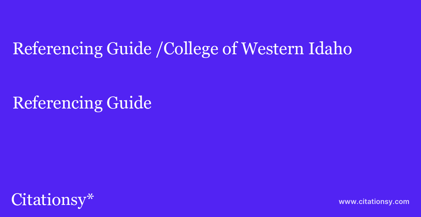 Referencing Guide: /College of Western Idaho
