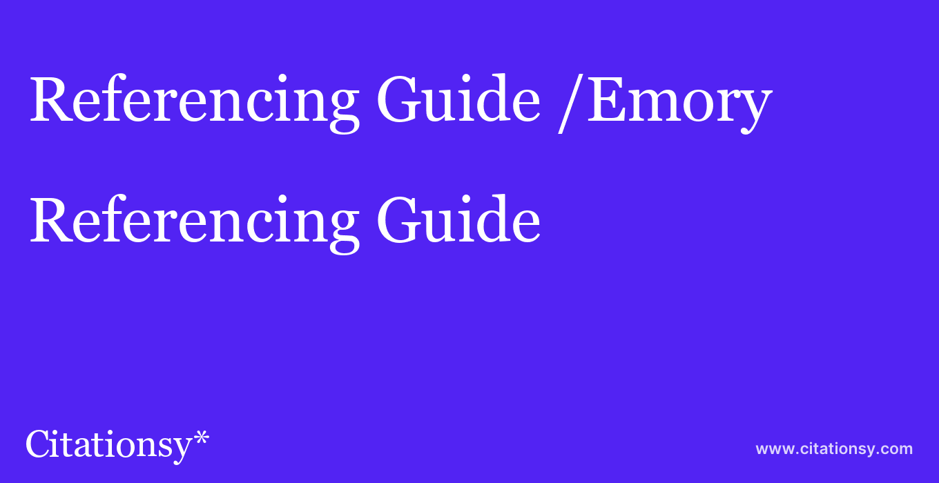 Referencing Guide: /Emory & Henry College