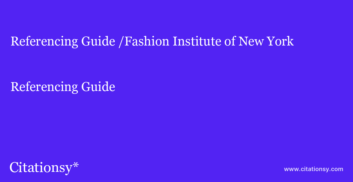 Referencing Guide: /Fashion Institute of New York