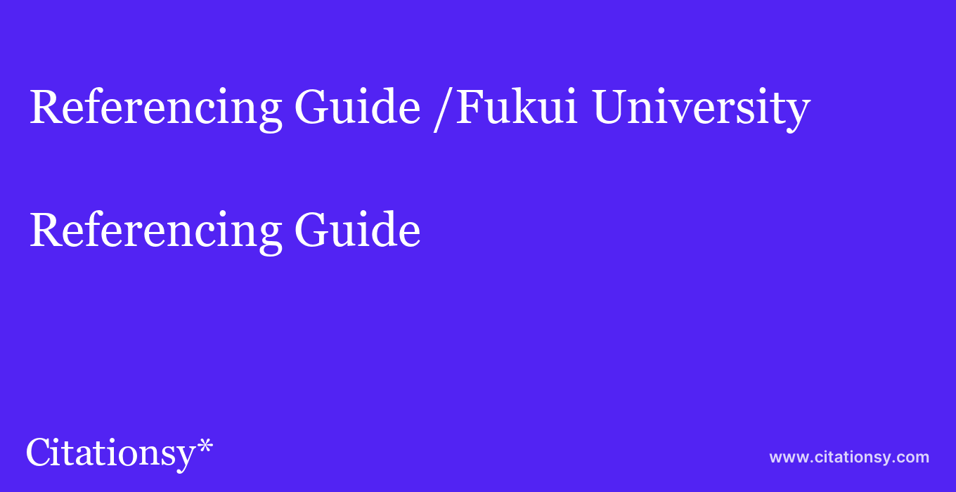 Referencing Guide: /Fukui University