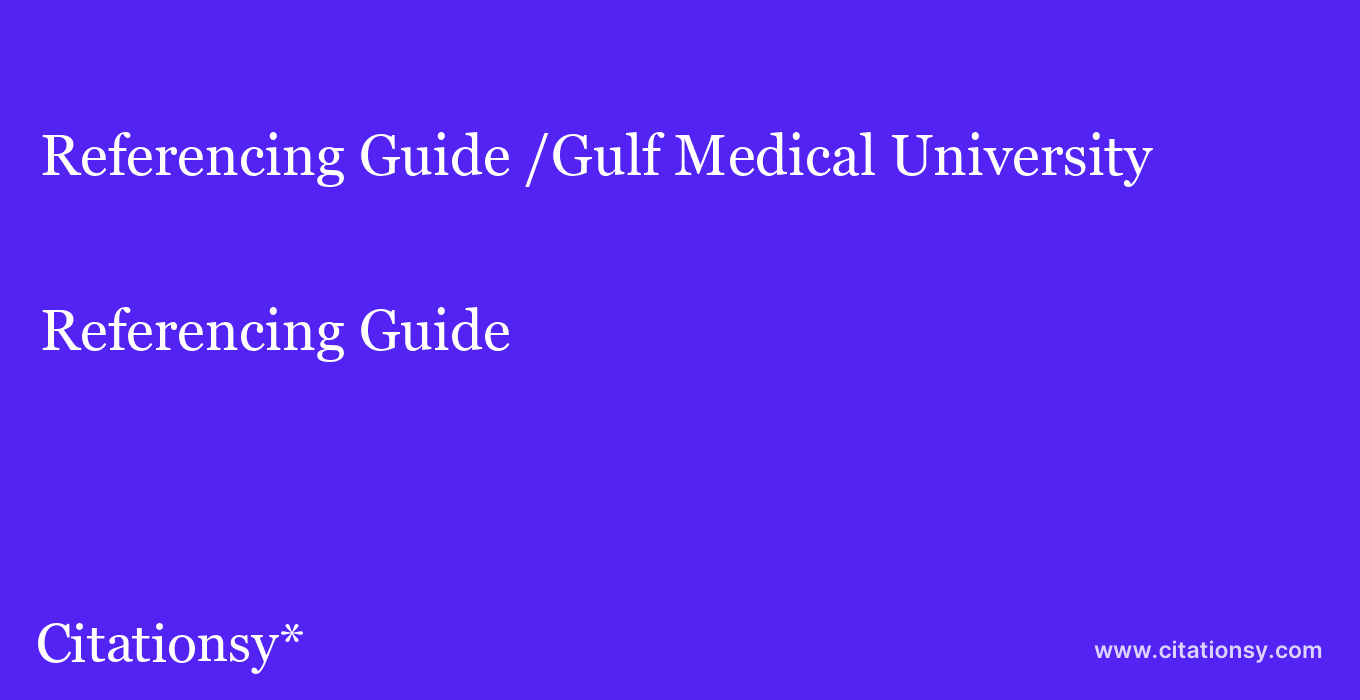 Referencing Guide: /Gulf Medical University