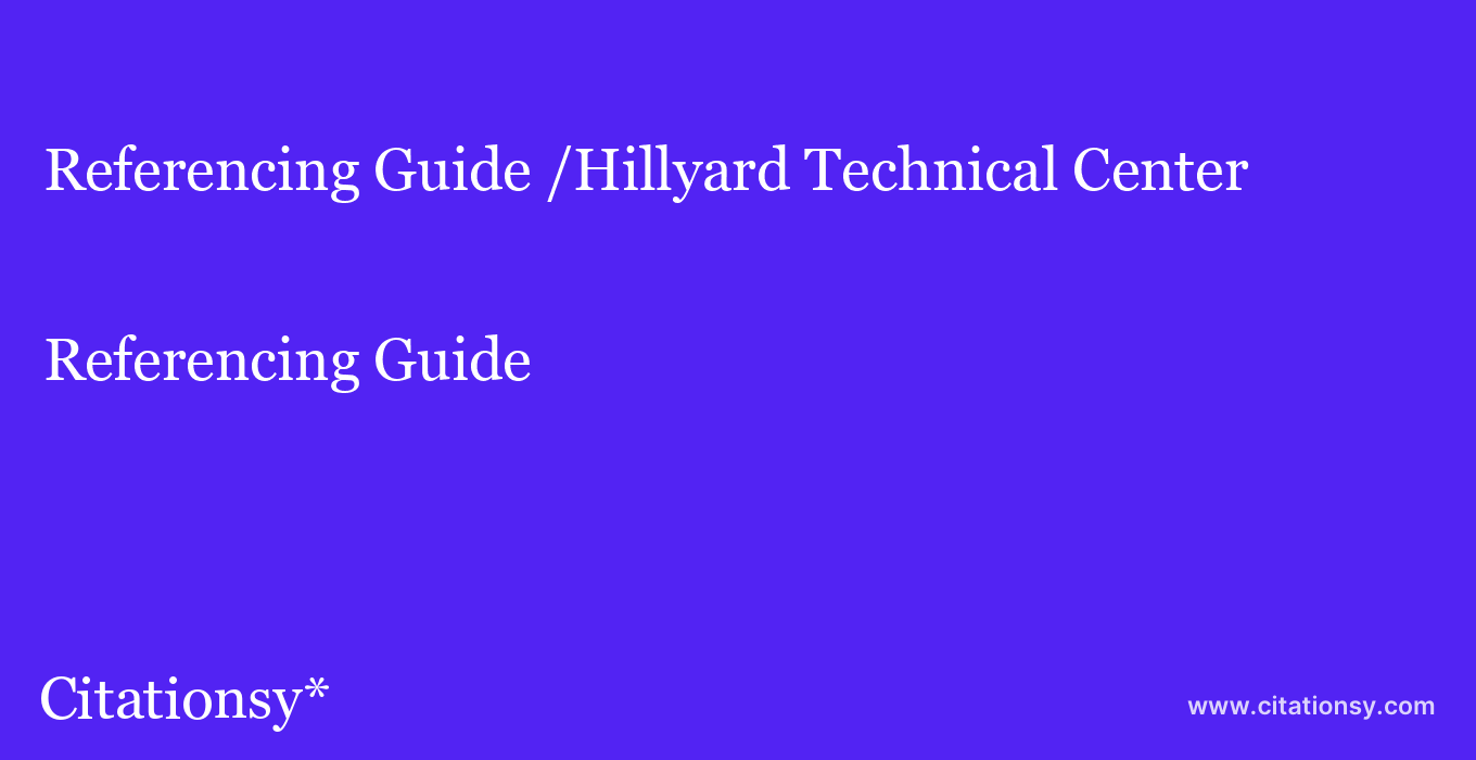 Referencing Guide: /Hillyard Technical Center