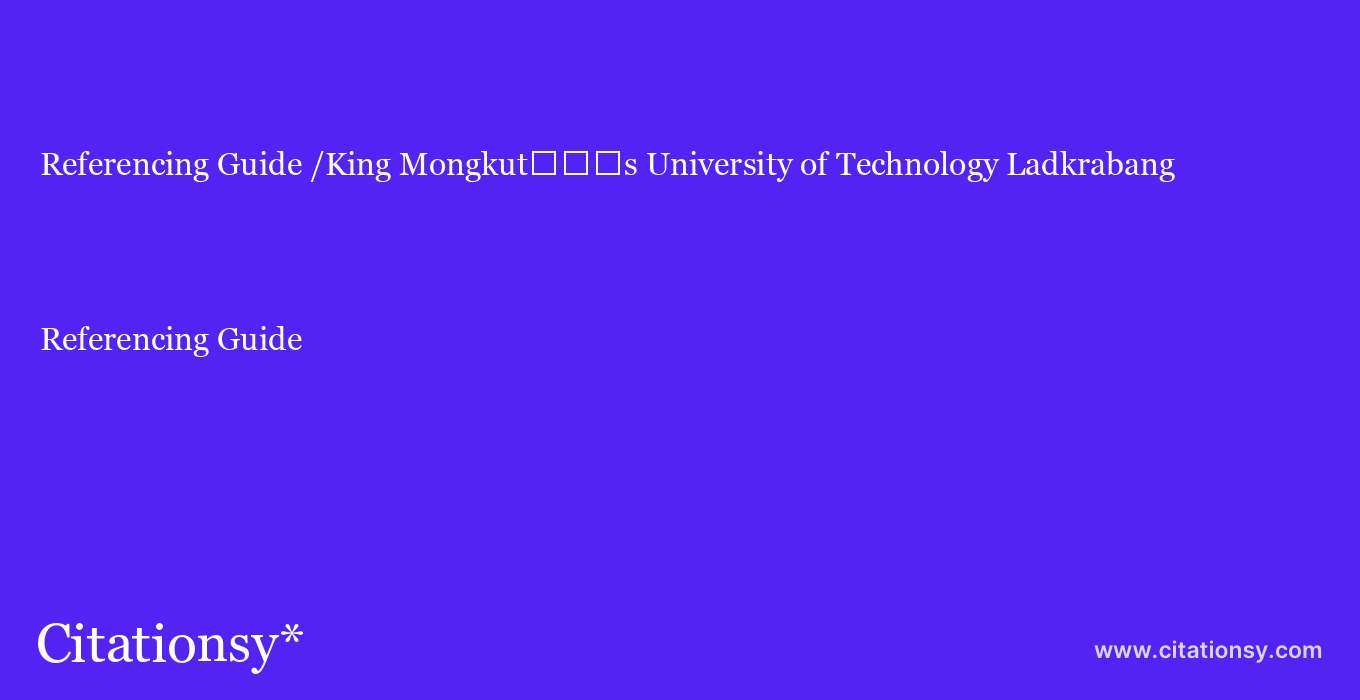 Referencing Guide: /King Mongkut%EF%BF%BD%EF%BF%BD%EF%BF%BDs University of Technology Ladkrabang