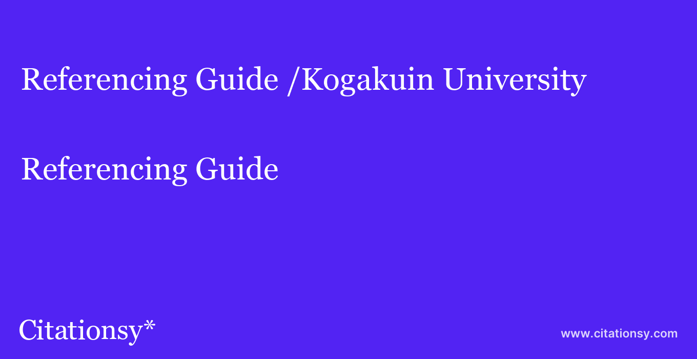 Referencing Guide: /Kogakuin University