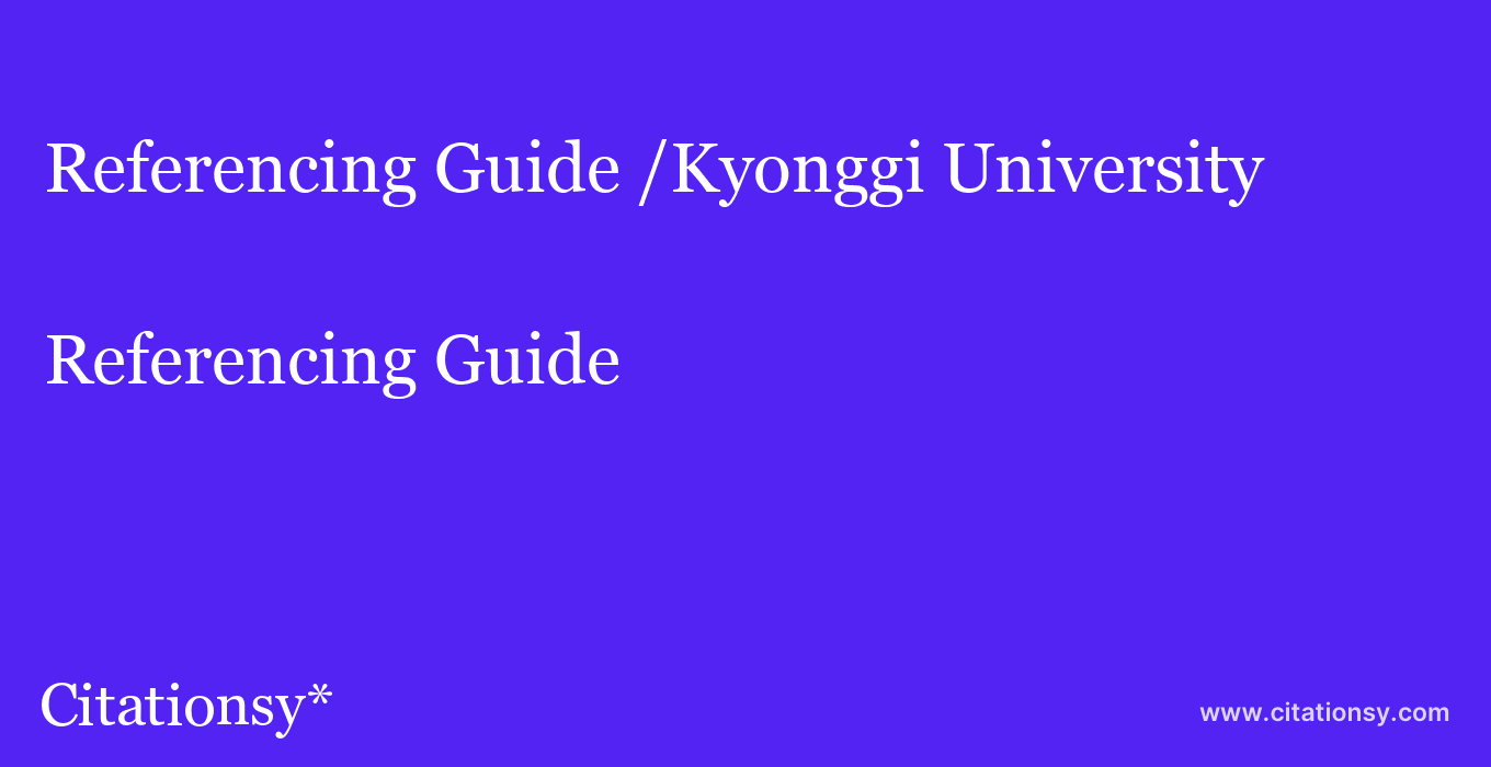 Referencing Guide: /Kyonggi University