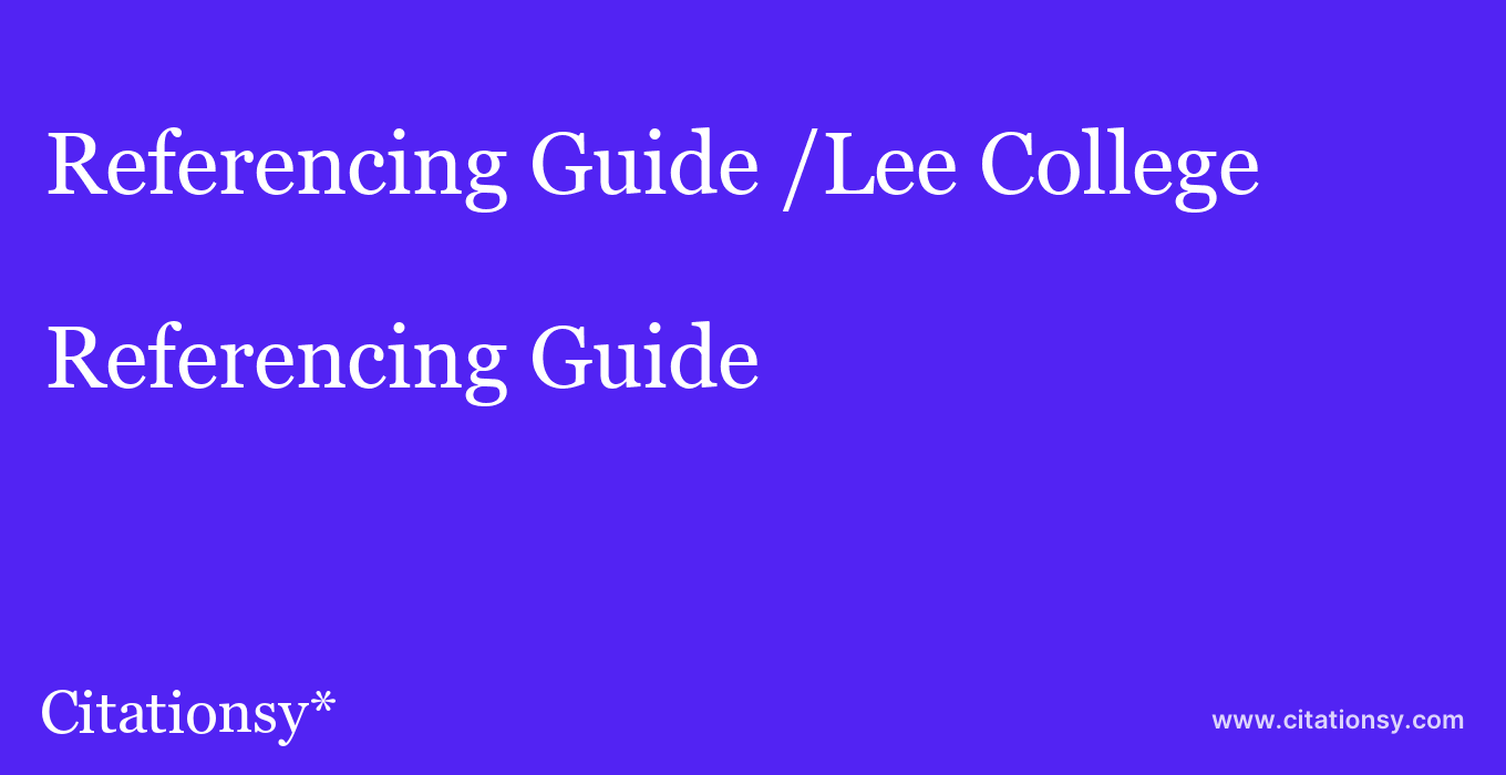 Referencing Guide: /Lee College