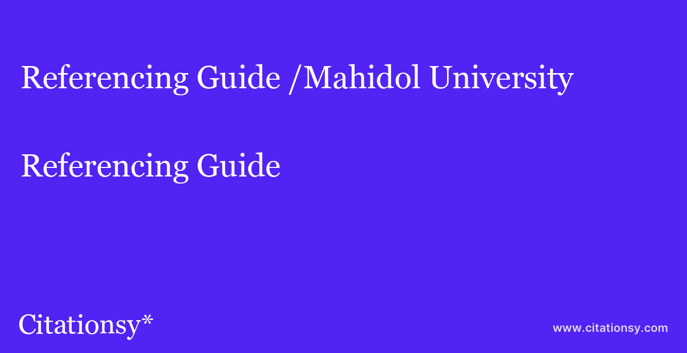 Referencing Guide: /Mahidol University