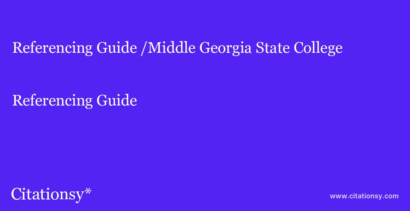 Referencing Guide: /Middle Georgia State College