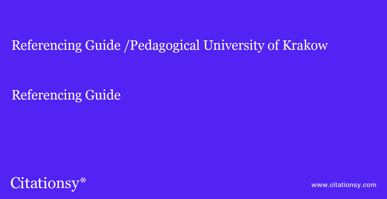 Referencing Guide: /Pedagogical University of Krakow