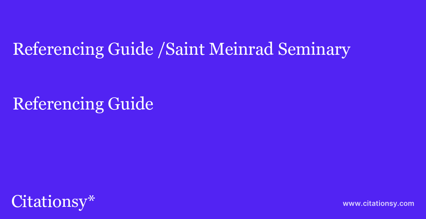 Referencing Guide: /Saint Meinrad Seminary & School of Theology