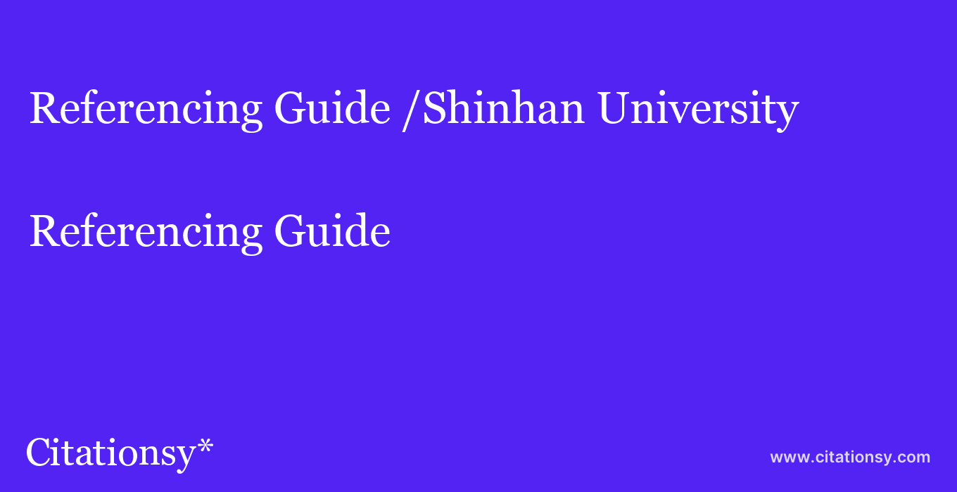 Referencing Guide: /Shinhan University