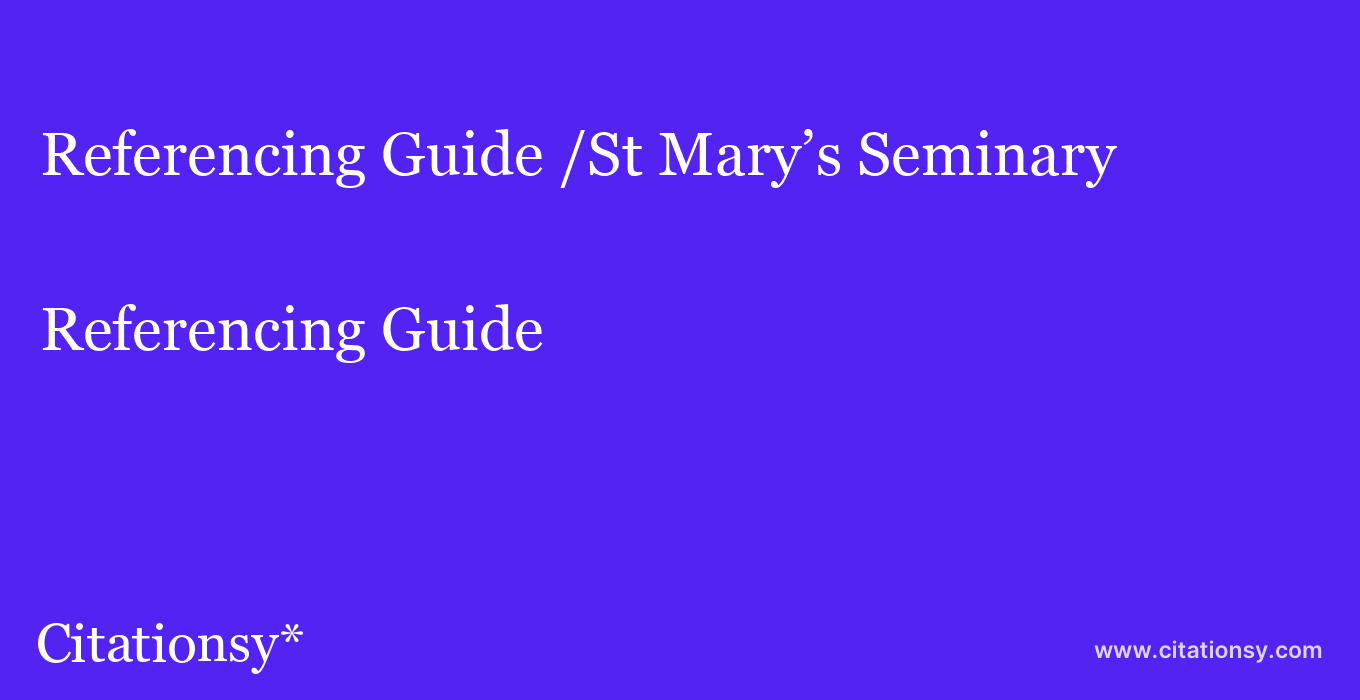 Referencing Guide: /St Mary’s Seminary & University