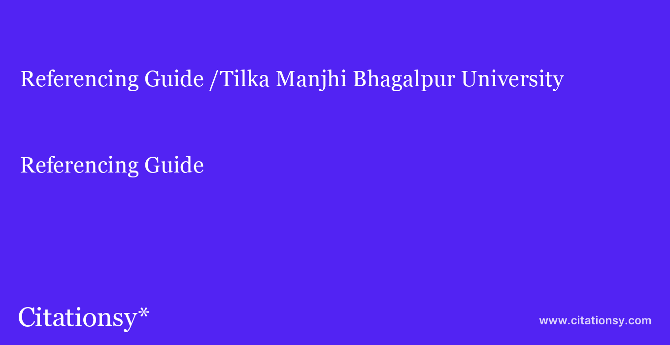 Referencing Guide: /Tilka Manjhi Bhagalpur University