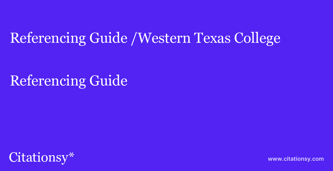 Referencing Guide: /Western Texas College
