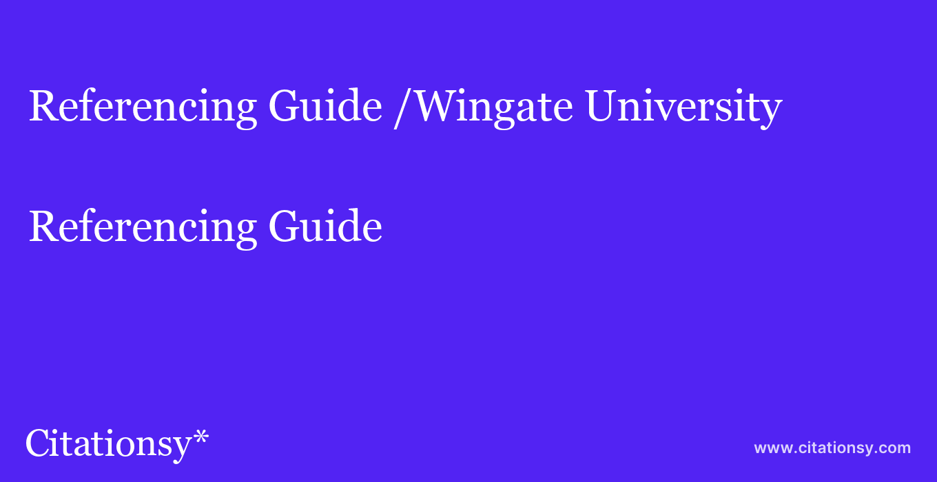Referencing Guide: /Wingate University