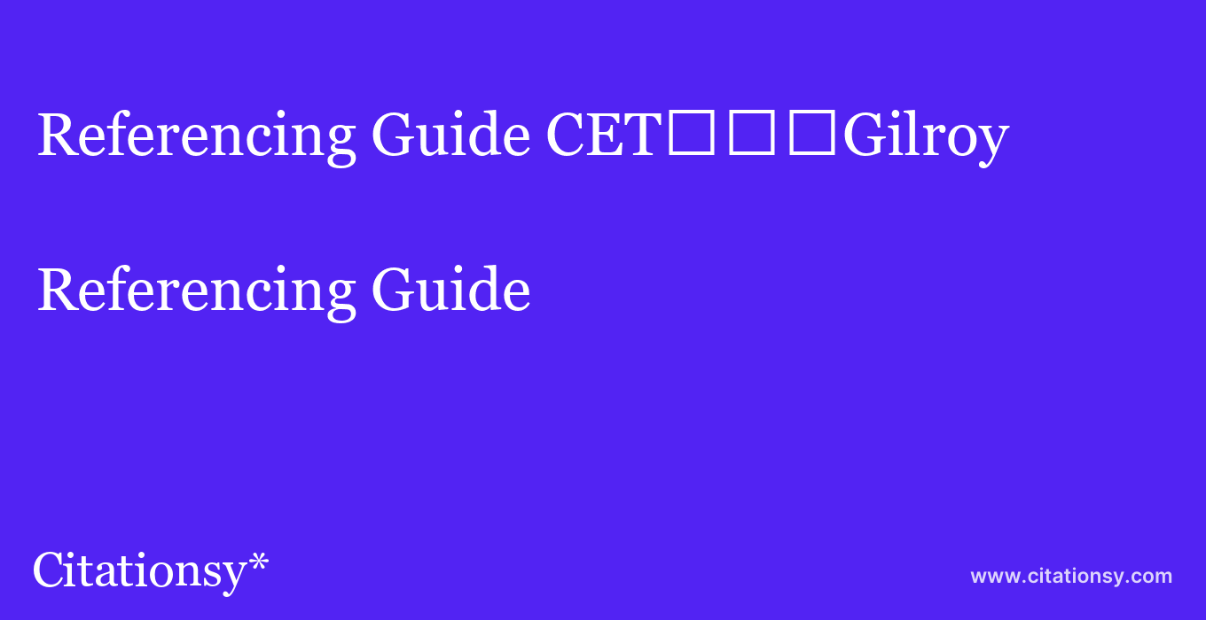 Referencing Guide: CET%EF%BF%BD%EF%BF%BD%EF%BF%BDGilroy