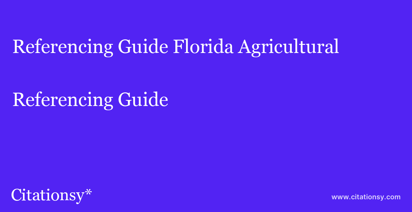 Referencing Guide: Florida Agricultural & Mechanical University