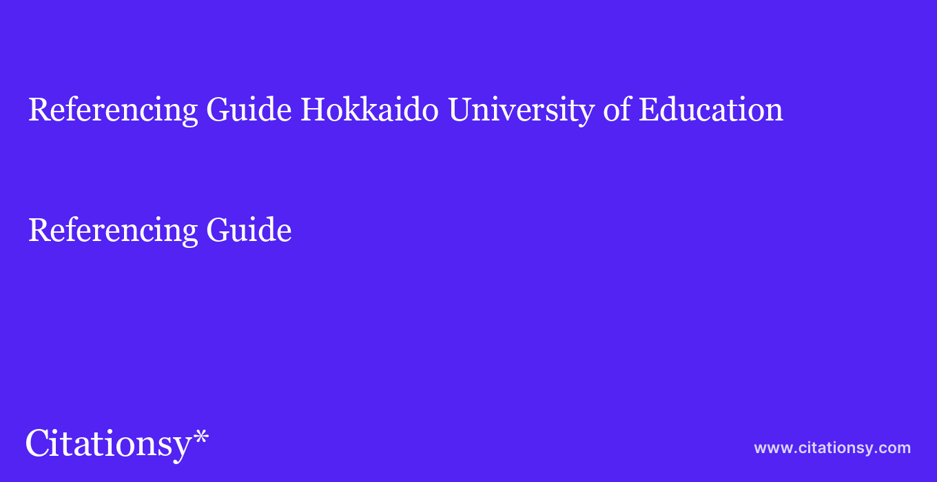 Referencing Guide: Hokkaido University of Education