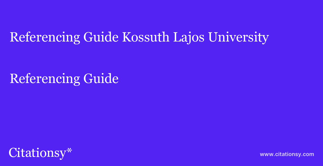 Referencing Guide: Kossuth Lajos University