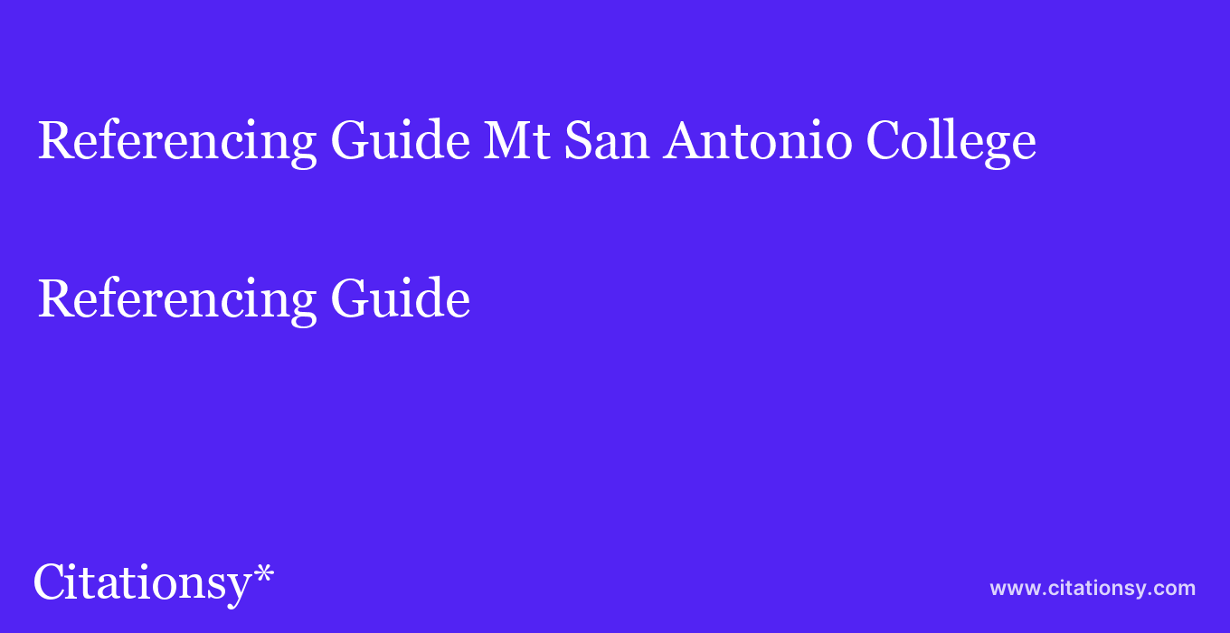 Referencing Guide: Mt San Antonio College