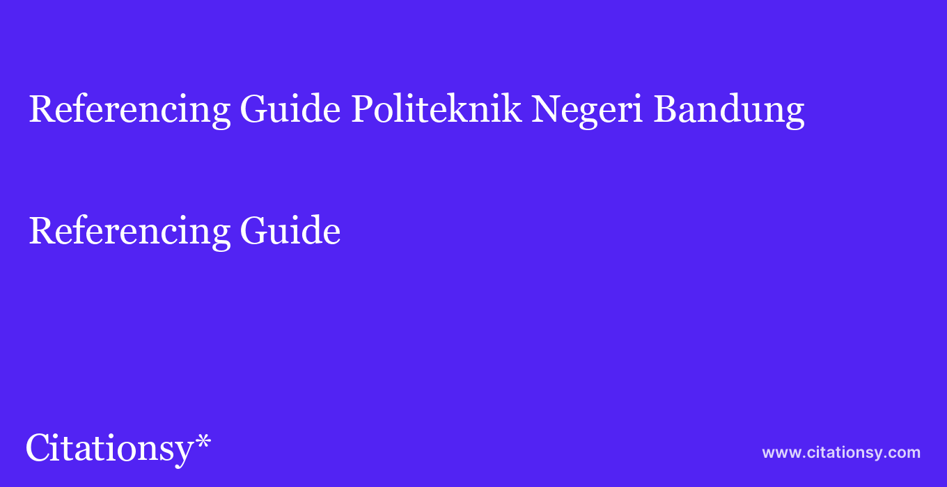 Referencing Guide: Politeknik Negeri Bandung
