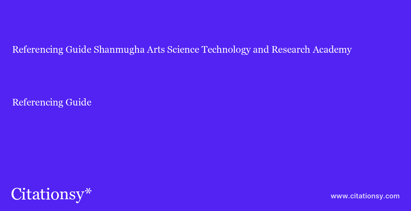 Referencing Guide: Shanmugha Arts Science Technology and Research Academy