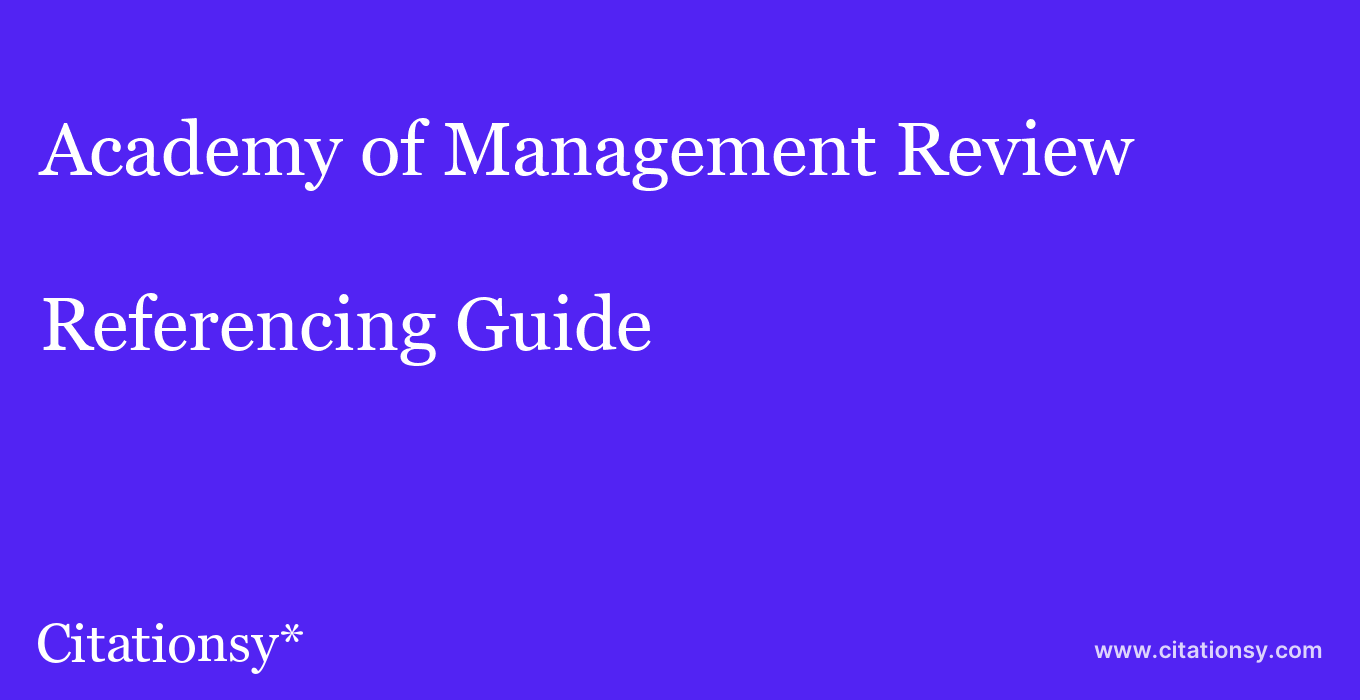 Academy of Management Review Referencing Guide · Academy of Management