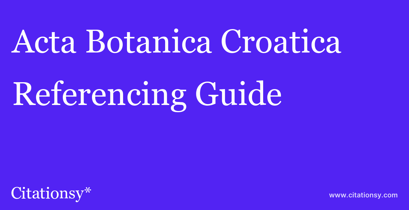 cite Acta Botanica Croatica  — Referencing Guide