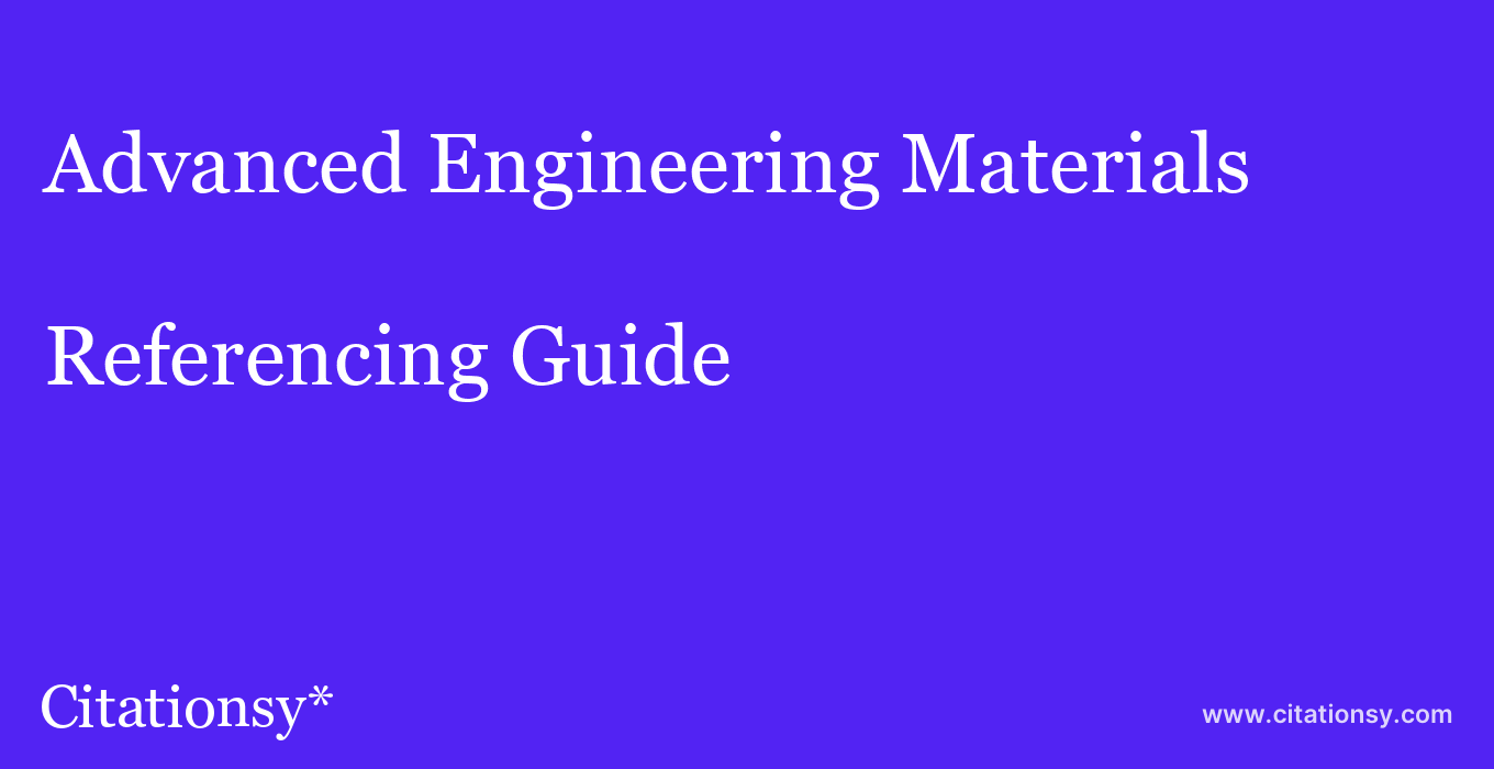 cite Advanced Engineering Materials  — Referencing Guide