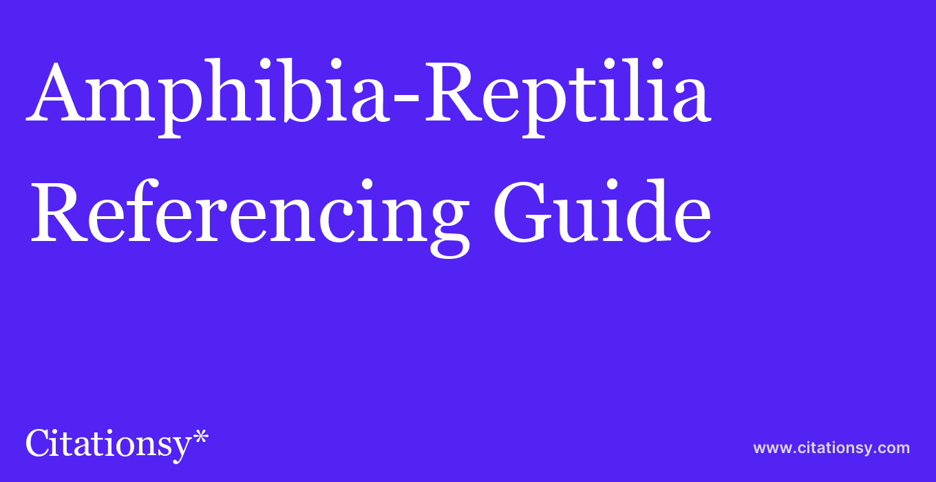 cite Amphibia-Reptilia  — Referencing Guide