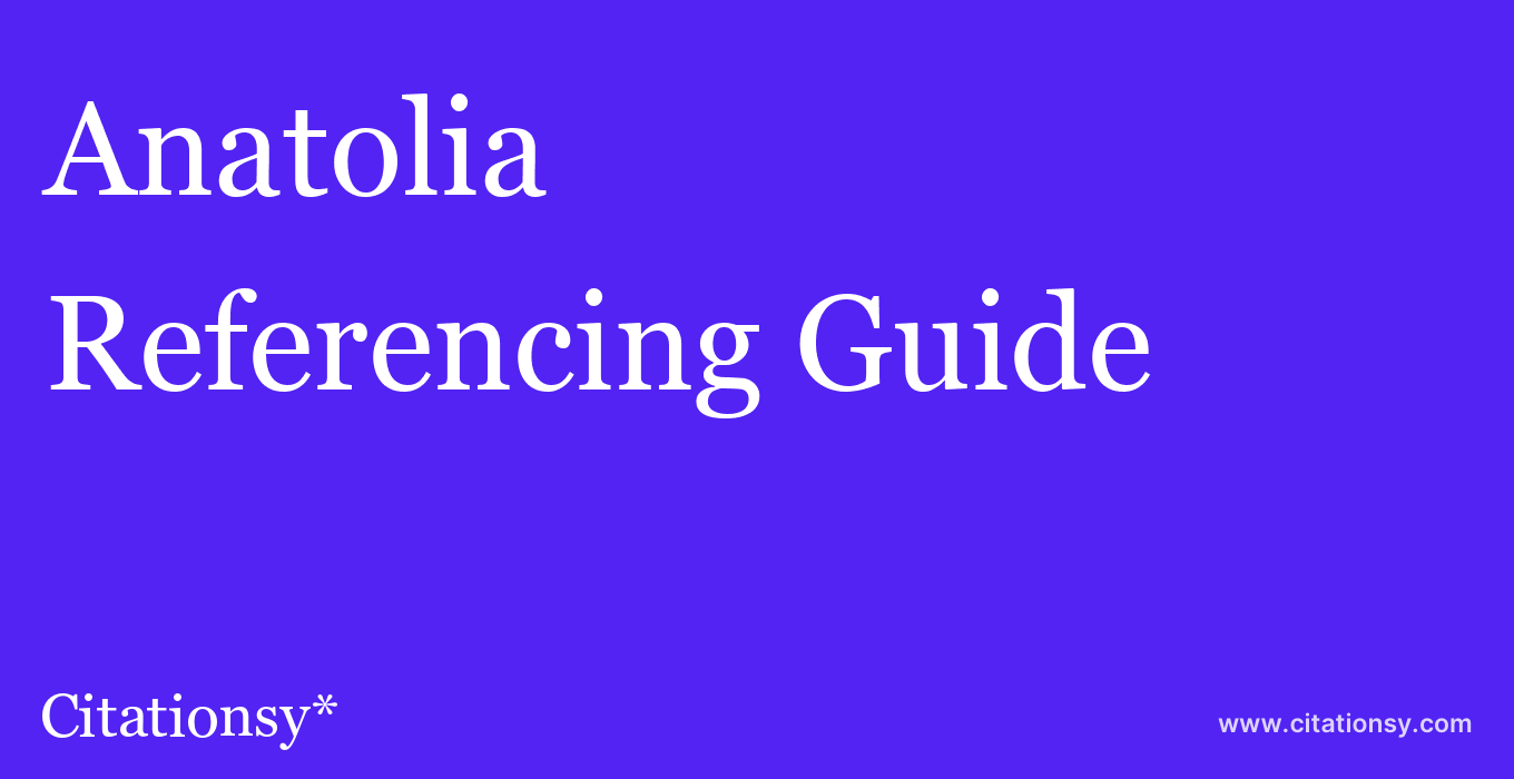 cite Anatolia  — Referencing Guide