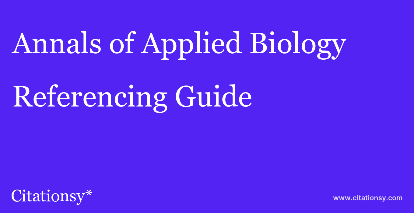 cite Annals of Applied Biology  — Referencing Guide