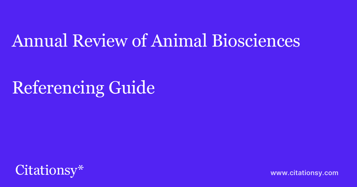 Annual Review of Animal Biosciences Referencing Guide · Annual Review of Animal  Biosciences citation (updated Mar 05 2023) · Citationsy