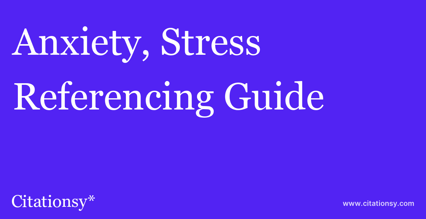 cite Anxiety, Stress & Coping  — Referencing Guide