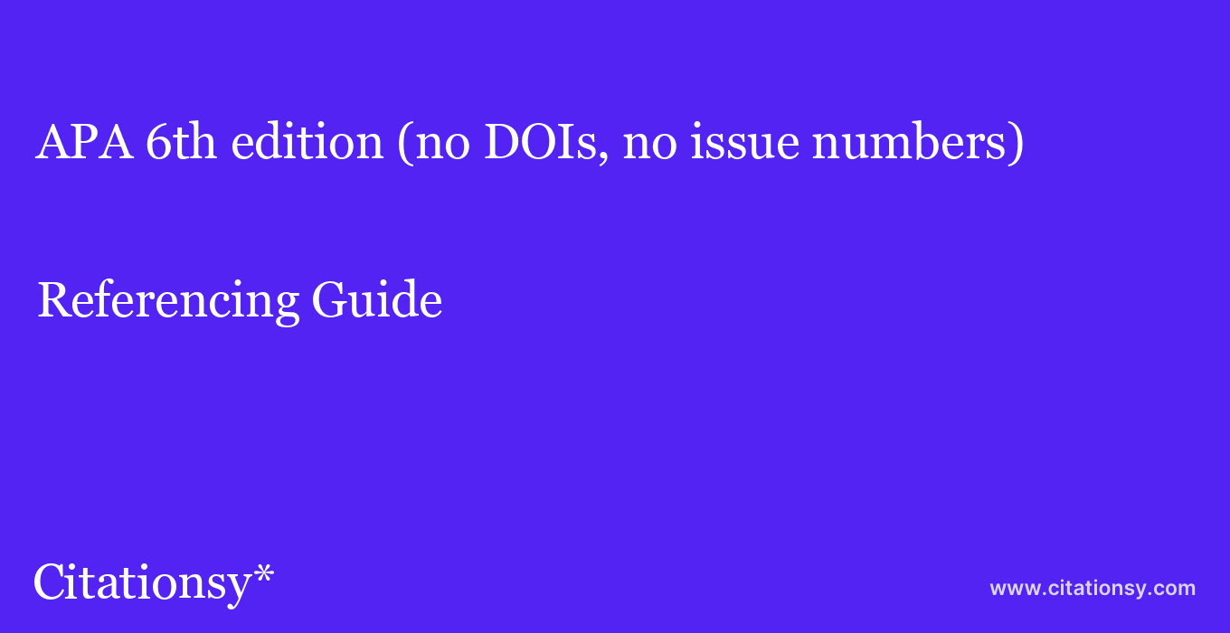 cite APA 6th edition (no DOIs, no issue numbers)  — Referencing Guide
