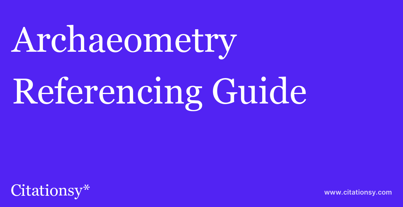 cite Archaeometry  — Referencing Guide