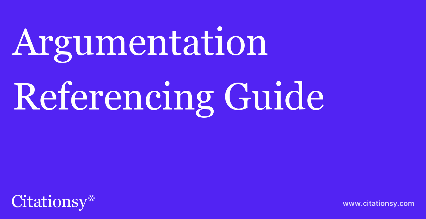 cite Argumentation  — Referencing Guide