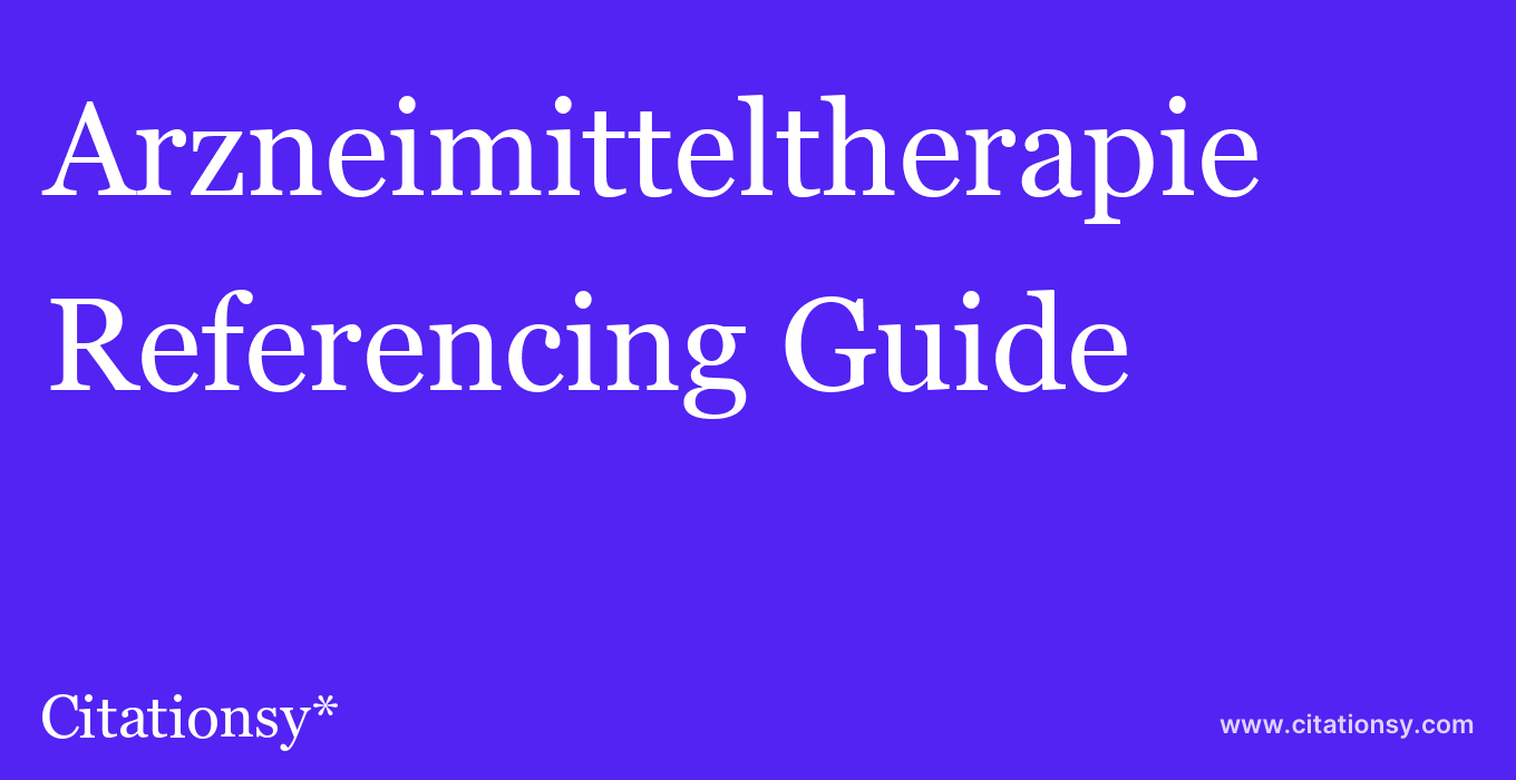 cite Arzneimitteltherapie  — Referencing Guide