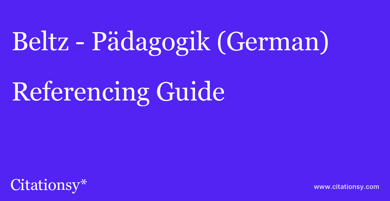 cite Beltz - Pädagogik (German)  — Referencing Guide