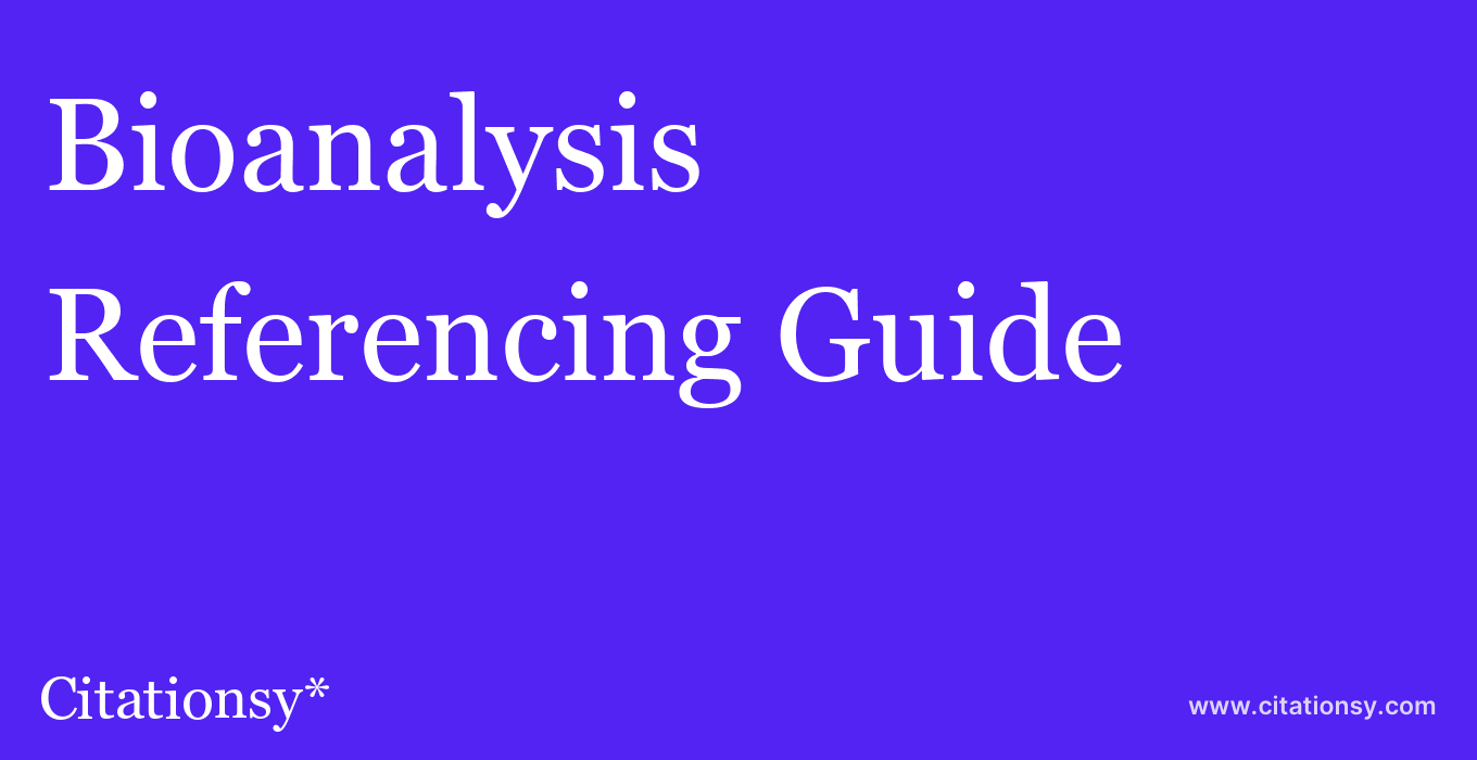 cite Bioanalysis  — Referencing Guide