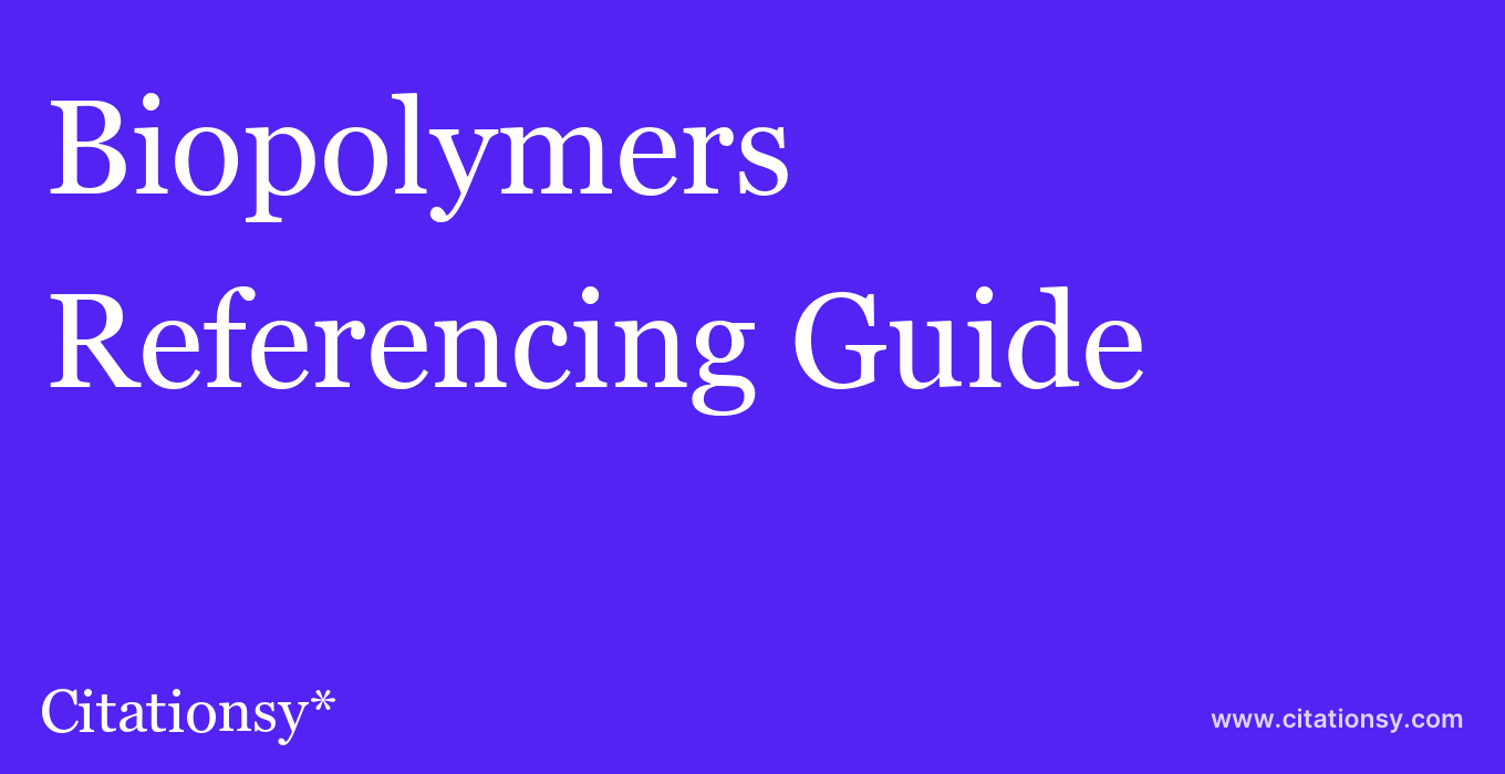 cite Biopolymers  — Referencing Guide