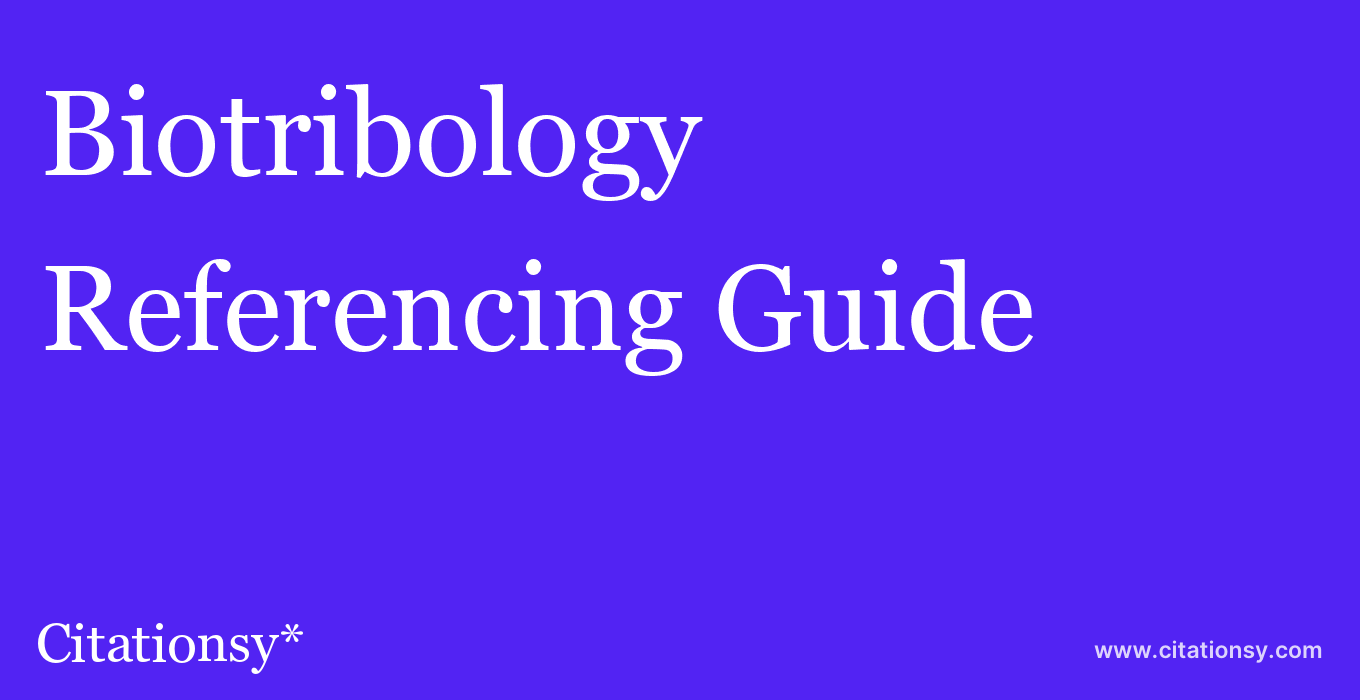 cite Biotribology  — Referencing Guide