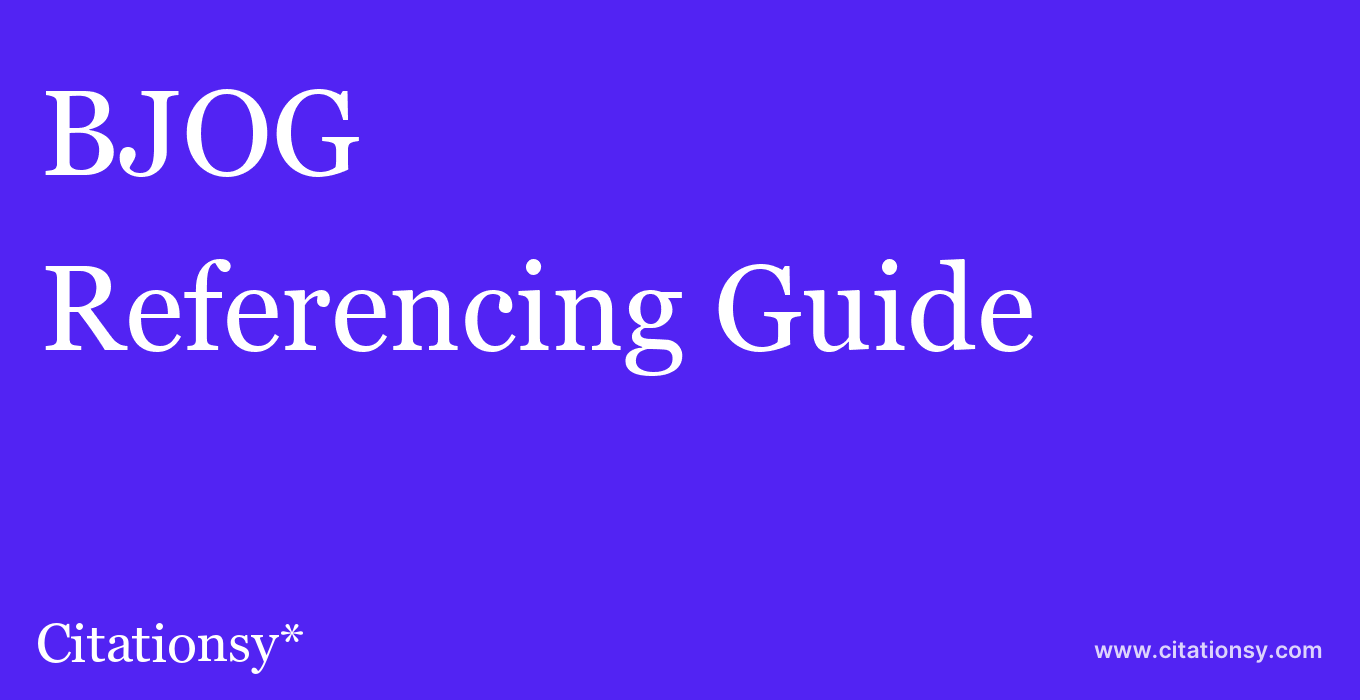 cite BJOG  — Referencing Guide